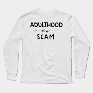 Adulthood humour typography design Long Sleeve T-Shirt